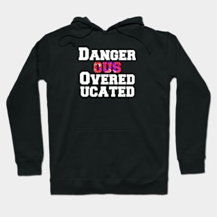 Dangerous Overeducated Hoodie